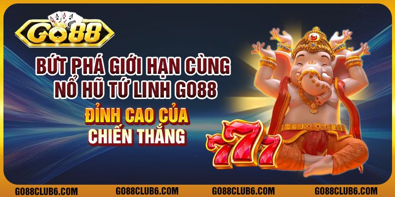 Bứt phá giới hạn cùng nổ hũ tứ linh go88 – Đỉnh cao của chiến thắng