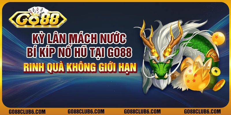 Kỳ lân mách nước – Bí kíp nổ hũ tại go88, rinh quà không giới hạn