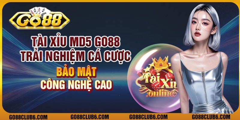 Tài xỉu MD5 Go88 - Trải nghiệm cá cược bảo mật công nghệ cao