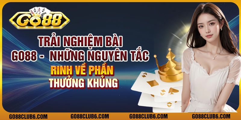 Trải nghiệm bài baccarat Go88 - Rinh về phần thưởng khủng