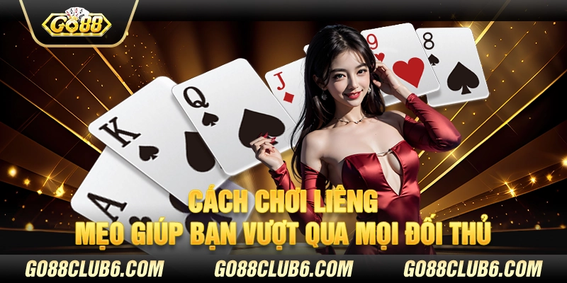 Cách chơi Liêng – Mẹo giúp bạn vượt qua mọi đối thủ