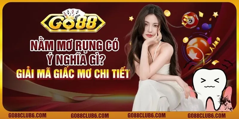 Nằm mơ rụng răng có ý nghĩa gì? Giải mã giấc mơ chi tiết